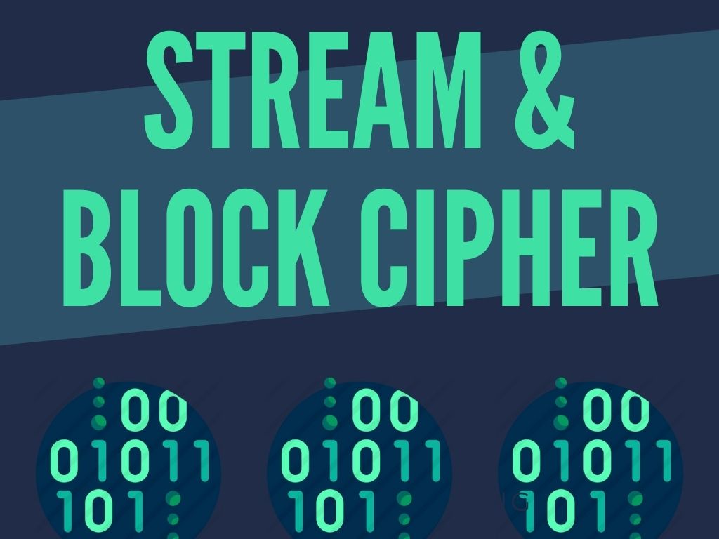 Stream Cipher and Block Cipher